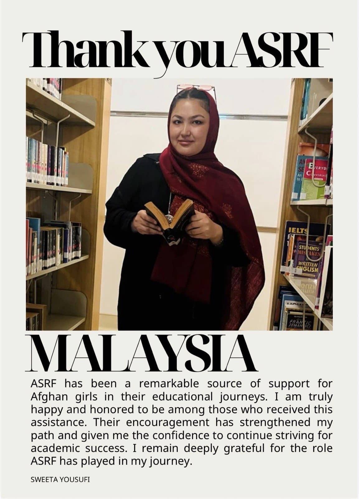 Poster featuring ASRF student Sweeta Yousufi, with her photograph and her written account of continuing her education in Malaysia